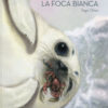 La foca bianca
