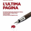 L'ultima pagina. Da Vladimir Majakovskij a David Foster Wallace, da Cesare Pavese a Virginia Woolf, storie di scrittori che hanno deciso di togliersi la vita