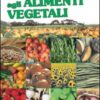 Guida illustrata agli alimenti vegetali. Ediz. illustrata