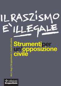 Il razzismo è illegale. Strumenti per un'opposizione civile