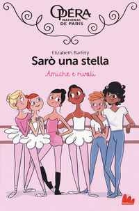 Amiche e rivali. Sarò una stella Vol. 1