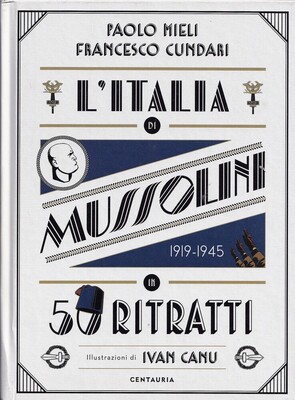 L'Italia di Mussolini in 50 ritratti. Ediz. a colori