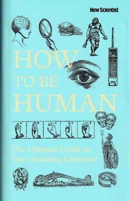 How to Be Human: The Ultimate Guide to Your Amazing Existence (Inglese)
