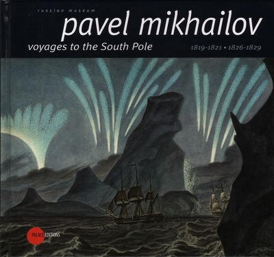Pavel Mikhailov: Voyages to the South Pole 1819-1821, 1826-1829 (English)