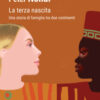 La terza nascita. Una storia di famiglia tra due continenti