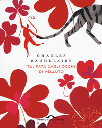 Tu, fata dagli occhi di velluto. Un mazzetto di Fiori del male. Testo francese a fronte