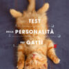 Test della personalità per gatti. Quanto conosci il tuo micio?