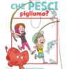 Che pesci pigliamo? Primissime letture. Livello 5. Ediz. a colori