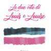 Le due vite di Louis e Louise