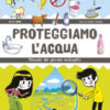 Proteggiamo l'acqua. Manuale del giovane ecologista