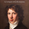 Saint-Just. La vertigine della rivoluzione
