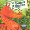 Il cavaliere in miniatura. Ediz. a colori
