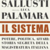 Il sistema. Potere, politica affari: storia segreta della magistratura italiana