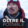 Oltre il possibile. Un soldato, quattordici vette. La mia vita nella zona della morte