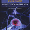 Detox profondo. Disintossica la tua vita. Il primo metodo con risultati concreti