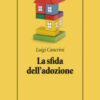 La sfida dell'adozione. Cronaca di una terapia riuscita