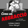 Come un abbraccio. I vantaggi della vita di coppia. Catana Comics