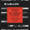 Gli uomini di Putin. Come il KGB si è ripreso la Russia e sta conquistando l'Occidente