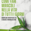 Come fare miracoli nella vita di tutti i giorni
