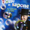 Bolle di sapone per animare una festa. Ediz. a colori