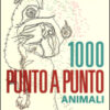 Animali. 1000 punto a punto. Ediz. illustrata. Con Poster