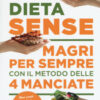 La dieta Sense. Magri per sempre con il metodo della 4 manciate