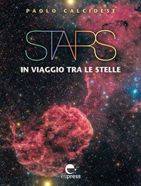 Stars. In viaggio tra le stelle. Ediz. illustrata