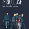 Pericolose. Il mio diario dal carcere