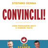 Convincili! Come persuadere molti e vendere tanto