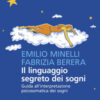Il linguaggio segreto dei sogni. Guida all'interpretazione psicosomatica dei sogni