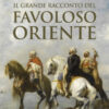 Il grande racconto del favoloso Oriente