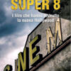 Super 8. I film che hanno distrutto la nuova Hollywood