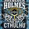 Sherlock Holmes e l'orrore di Cthulhu. Sherlock Holmes vs Cthulhu Vol. 2