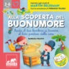 Alla scoperta del buonumore. Aiuta il tuo bambino a trovare il lato positivo delle cose. Ispirato agli studi di Martin Seligman