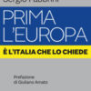Prima l'Europa. È l'Italia che lo chiede