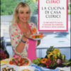 La cucina di casa Clerici. Ediz. illustrata