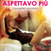 Non ti aspettavo più. Cranberry Inn series