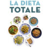 La dieta totale. Difendere e proteggere tutto l'organismo in 16 passi e 80 ricette