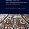 Animali figurati. Teoria e rappresentazione del mondo animale dal Medioevo all'Età moderna