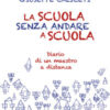 La scuola senza andare a scuola. Diario di un maestro a distanza