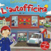 L'autofficina. Costruisci & gioca. Ediz. a colori