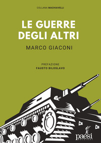 Le guerre degli altri. Piccoli e grandi eserciti del mondo
