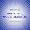 Molte vite, molti maestri. Come guarire recuperando il proprio passato