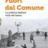 Fuori dal comune. La politica italiana vista dal basso