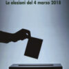 Il vicolo cieco. Le elezioni del 4 marzo 2018