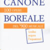 Canone boreale. 100 opere del '900 musicale (colto sopra l'equatore)
