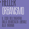 Orbanismo. Il caso dell'Ungheria: dalla democrazia liberale alla tirannia