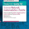 Tracce svolte di scienze naturali, matematiche e fisiche. Ampia raccolta di quesiti a risposta aperta e tracce svolte per la prova scritta. Con software di simulazione