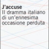J'accuse. Il dramma italiano di un'ennesima occasione perduta