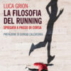 La filosofia del running. Spiegata a passo di corsa